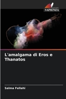 L'amalgama di Eros e Thanatos 6205969467 Book Cover