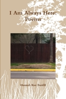 I Am Always Here: Poems 1365243036 Book Cover