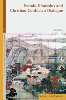 Pseudo-Dionysius and Christian-Confucian Dialogue (Patristic Studies in Global Perspective) 3506705776 Book Cover