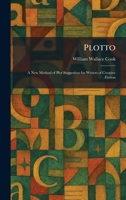 Plotto: A New Method of Plot Suggestion for Writers of Creative Fiction 1025909399 Book Cover