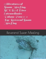 Adventures of Susan MeeLing, SCUBA Diver Extraordinaire Volume Two: 5 Through 9 by: Reverend Susan MeeLing 1659827000 Book Cover