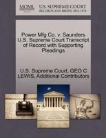 Power Mfg Co. v. Saunders U.S. Supreme Court Transcript of Record with Supporting Pleadings 1270001590 Book Cover