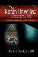 The Koran Unveiled: A Comparison of the Qur'an and the Bible 159684101X Book Cover
