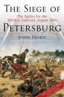The Siege of Petersburg: The Battles for the Weldon Railroad, August 1864 1611212162 Book Cover