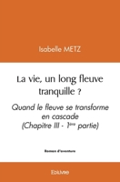 La vie, un long fleuve tranquille ? (French Edition) 2414589639 Book Cover