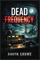 Dead Frequency (The Nora Voss Series) B0GRWV8GHN Book Cover