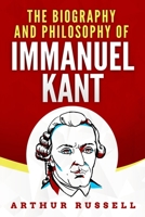 The Biography and Philosophy of Immanuel Kant B08DD2RMJT Book Cover