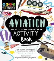 STEM Starters for Kids Aviation Activity Book: Fun Facts and Activities About Planes, Helicopters, and More! 1631587412 Book Cover