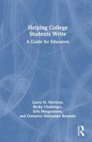 Helping College Students Write: A Guide for Educators 1032514345 Book Cover