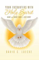 Your Encounters with the Holy Spirit: Name and Share Them?Seek More 149083009X Book Cover