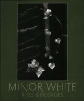 Minor White: Rites and Passages (Aperture Monograph) 0893814903 Book Cover
