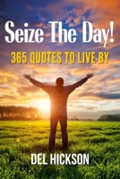 Seize The Day! 365 Quotes To Live By B0F78HHLG4 Book Cover