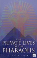 Private Lives of the Pharaohs: Unlocking the Secrets of Egyptian Royalty 1575001543 Book Cover