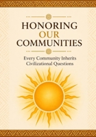 Honoring Our Communities: Every Community Inherits Civilizational Questions 1918642052 Book Cover