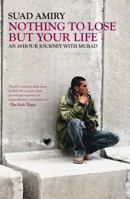 Nothing to Lose But Your Life: An 18-hour Journey with Murad 9992142057 Book Cover