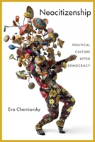 Neocitizenship: Political Culture after Democracy 1479893579 Book Cover