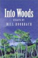 Into Woods: Essays by Bill Roorbach 0268031622 Book Cover
