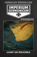 Imperium Germanicum – SONDERBAND: Kampf um Südafrika (Imperium Germanicum - Der alternative 2. Weltkrieg) (German Edition) 3964037524 Book Cover
