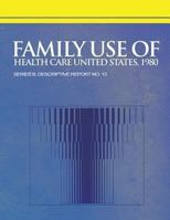 Family Use of Health Care United States, 1980 1493607502 Book Cover