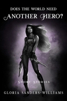 Does The World Need Another Hero: Short Stories 1093422394 Book Cover