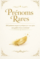 Prénoms Rares – Édition Luxe: 100 prénoms uniques et poétiques pour votre enfant, avec guide et bonus émotionnel (prénoms bébé) (French Edition) B0GPCD9385 Book Cover