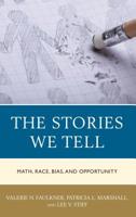 The Stories We Tell: Math, Race, Bias, and Opportunity 1475841639 Book Cover