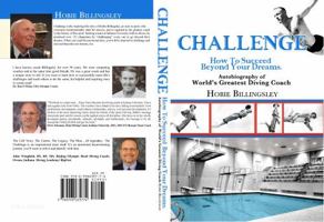 Challenge How to Succeed Beyond Your Dreams: Autobiography of World's Greatest Diving Coach Hobie Billingsley 0998635774 Book Cover