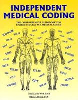 Independent Medical Coding : The Comprehensive Guidebook for Career Success As a Medical Coder 1877810177 Book Cover