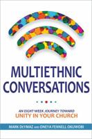 Multiethnic Conversations: an eight-week journey toward unity in your church 1632570955 Book Cover