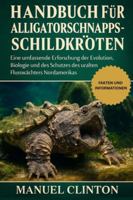 HANDBUCH FÜR ALLIGATORSCHNAPPSCHILDKRÖTEN: Eine umfassende Erforschung der Evolution, Biologie und des Schutzes des uralten Flusswächters Nordamerikas B0G4F3GDVG Book Cover