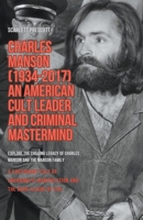 Charles Manson (1934-2017) - An American Cult Leader and Criminal Mastermind B0CF3ZXHMR Book Cover