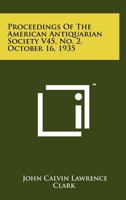 Proceedings of the American Antiquarian Society V45, No. 2, October 16, 1935 1258187558 Book Cover