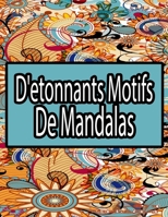 D'etonnants motifs de mandalas: Soulagement du Stress et Relaxation Livre de coloriage pour adultes _ nouveaux modeles relaxants a colorier dans le style du mandala (French Edition) B08KBGRPZM Book Cover