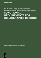 Functional Requirements for Bibliographic Records: Final Report (UBCIM Publications, New Ser., v. 19) 359811382X Book Cover