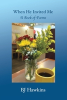 When He Invited Me: A Book of Poems B0F8FMBR1N Book Cover