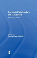 Ancient Christianity in the Caucasus 1138963488 Book Cover