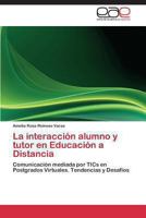La Interaccion Alumno y Tutor En Educacion a Distancia 3846576042 Book Cover