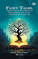Fairy Tales, Their Origin And Meaning: With Some Account Of Dwellers In Fairyland 9376805933 Book Cover