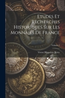 Etudes Et Recherches Historiques Sur Les Monnaies De France; Volume 2 1022663259 Book Cover