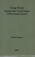 Using Poetry across the Curriculum: A Whole Language Approach 0897747151 Book Cover