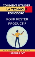 Comment utiliser la technique Pomodoro pour rester productif (French Edition) B0DZHMB12L Book Cover