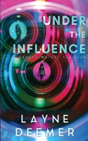 Under the Influence: a psychological thriller 1088163157 Book Cover