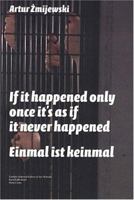 Artur Zmijewski: If It Happened Only Once It's As If It Never Happened: Einmal Ist Keinmal 3775716181 Book Cover