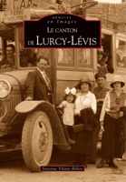 Lurcy-Lévis (Le canton de) (Mémoire En Images Locaux) (French Edition) 2813802352 Book Cover