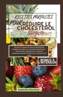 RECETTES PARFAITES POUR RÉDUIRE LE CHOLESTÉROL SANGUIN: Inversez la baisse du taux de cholestérol sanguin avec plus de 20 recettes alléchantes – ... pour la santé de la hotte (French Edition) B0CRHJKWRH Book Cover