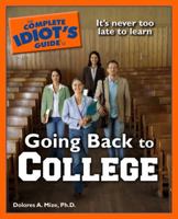 The Complete Idiot's Guide to Going Back to College (Complete Idiot's Guide to) 1592575714 Book Cover