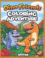 Dino Friends Coloring Adventure: Unleash Your Creativity with Friendly Dinosaurs! B0CQTK2NW6 Book Cover