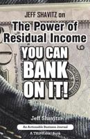 Jeff Shavitz on the Power of Residual Income: You Can Bank on It! 1616991607 Book Cover