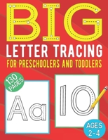 Big Letter Tracing for Preschoolers and Toddlers 130 pages Ages 2-4: Letter Tracing Book for Preschool: Homeschool Preschool Workbook| Fun Prek ... for 3 Year Olds | Alphabet Tracing Worksheets B08CPCD7NP Book Cover