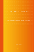 Network Church: A Pentecostal Ecclesiology Shaped by Mission 9004222022 Book Cover
